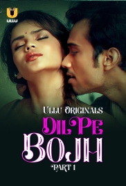 Dil Pe Bojh (2025) Ullu S01 Part 1 Web Series Dil Pe Bojh (2025) Ullu S01 Part 1 Web Series (2025)