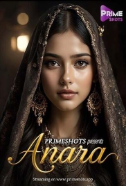 Anara (2025) PrimeShots S01E01 Web Series Anara (2025) PrimeShots S01E01 Web Series (2025)